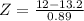 Z = \frac{12-13.2}{0.89}