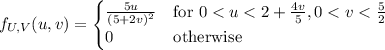 f_{U,V}(u,v)=\begin{cases}\frac{5u}{(5+2v)^2}&\text{for }0