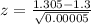 z=\frac{1.305-1.3}{\sqrt{0.00005}}