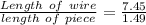 \frac{Length\ of\ wire}{length\ of \ piece}= \frac{7.45}{1.49}