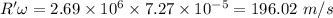 R'\omega = 2.69\times 10^{6}\times 7.27\times 10^{- 5} = 196.02\ m/s