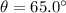 \theta = 65.0^{\circ}