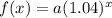 f(x)=a(1.04)^{x}