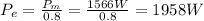 P_e=\frac{P_m}{0.8}=\frac{1566W}{0.8}=1958W