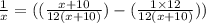\frac{1}{x} =((\frac{x+10}{12(x+10)})-(\frac{1\times12}{12(x+10)}))