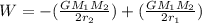W = -(\frac{GM_1M_2}{2r_2}) + (\frac{GM_1M_2}{2r_1})