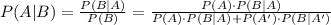 P(A|B)=\frac{P(B|A)}{P(B)}=\frac{P(A)\cdot P(B|A)}{P(A)\cdot P(B|A)+P(A')\cdot P(B|A')}