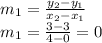 m_{1}=\frac{y_2-y_1}{x_2-x_1}\\m_{1}=\frac{3-3}{4-0}=0
