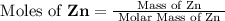 \text { Moles of } \mathbf{Z n}=\frac{\text { Mass of Zn }}{\text { Molar Mass of Zn }}