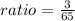 ratio=\frac{3}{65}