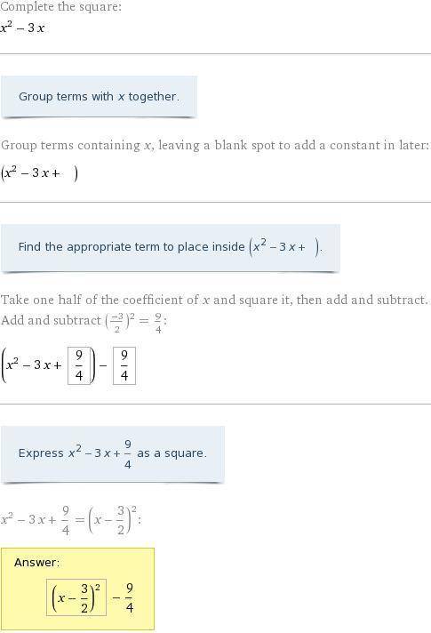Complete the square in the following quadratic formula :  x^2-3x