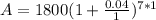 A = 1800(1 + \frac{0.04}{1} )^{7*1}