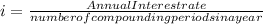 i = \frac{Annual Interest rate}{number of compounding periods in a year}