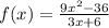 f(x)=\frac{9x^{2}-36}{3x+6}