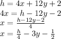 h=4x+12y+2\\4x=h-12y-2\\x=\frac{h-12y-2}{4}\\x=\frac{h}{4}-3y-\frac{1}{2}