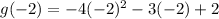 g (-2) = - 4 (-2) ^ 2-3 (-2) +2