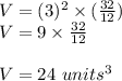 V=(3)^2\times(\frac{32}{12})\\V=9\times\frac{32}{12}\\\\V=24\ units^3