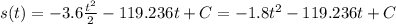 \large s(t)=-3.6\frac{t^2}{2}-119.236t+C=-1.8t^2-119.236t+C