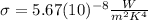 \sigma=5.67(10)^{-8}\frac{W}{m^{2} K^{4}}