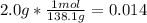 2.0g*\frac{1mol}{138.1g}=0.014