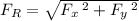 F_R=\sqrt{F_x\,^2+F_y\,^2}