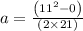 a=\frac{\left(11^{2}-0\right)}{(2 \times 21)}