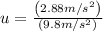 u=\frac{\left(2.88 m / s^{2}\right)}{\left(9.8 m / s^{2}\right)}