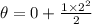 \theta =0+\frac{1\times 2^2}{2}