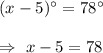 (x-5)^{\circ}=78^{\circ}\\\\\Rightarrow\ x-5=78