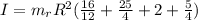 I = m_r R^2(\frac{16}{12} + \frac{25}{4} + 2 + \frac{5}{4})