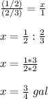 \frac{(1/2)}{(2/3)}=\frac{x}{1}\\\\x=\frac{1}{2}:\frac{2}{3}\\\\x= \frac{1*3}{2*2}\\\\x=\frac{3}{4}\ gal