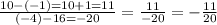 \frac{10-(-1)=10+1=11}{(-4)-16=-20}=\frac{11}{-20}=-\frac{11}{20}