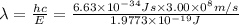 \lambda=\frac{hc}{E}=\frac{6.63\times 10^{-34} Js\times 3.00\times 0^8 m/s}{1.9773\times 10^{-19} J}