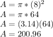 A = \pi * (8) ^ 2\\A = \pi * 64\\A = (3.14) (64)\\A = 200.96