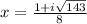 x=\frac{1+i\sqrt{143} }{8}
