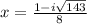 x=\frac{1-i\sqrt{143} }{8}