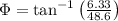 \Phi=\tan ^{-1}\left(\frac{6.33}{48.6}\right)