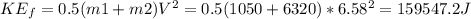 KE_f=0.5(m1+m2)V^{2}=0.5(1050+6320)*6.58^{2}= 159547.2 J