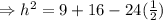 \Rightarrow h^2=9+16-24(\frac{1}{2})
