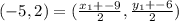 (-5,2)=( \frac{x_1+ - 9}{2} , \frac{y_1+ - 6}{2} )