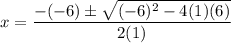 x=\dfrac{-(-6)\pm \sqrt{(-6)^2-4(1)(6)}}{2(1)}