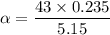 \alpha = \dfrac{43 \times 0.235}{5.15}