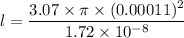 l=\dfrac{3.07\times \pi \times (0.00011)^2}{1.72\times 10^{-8}}