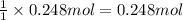 \frac{1}{1}\times 0.248 mol=0.248 mol