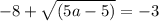 -8+\sqrt{(5a-5)}=-3
