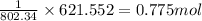 \frac{1}{802.34}\times 621.552=0.775mol