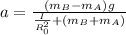 a = \frac{(m_B-m_A)g}{\frac{I}{R_0^2}+(m_B+m_A)}