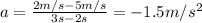 a=\frac{2 m/s-5 m/s}{3 s-2 s}=-1.5 m/s^2