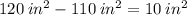 120\:in^2-110\:in^2=10\:in^2