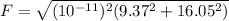 F=\sqrt{(10^{-11})^2(9.37^2+16.05^2)}